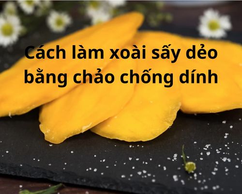 cach-lam-xoai-say-deo-bang-chao-chong-dinh-tai-nha