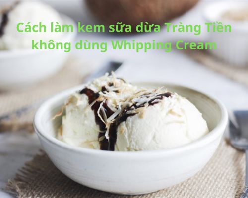 cach-lam-kem-sua-dua-trang-tien-khong-dung-whipping-cream