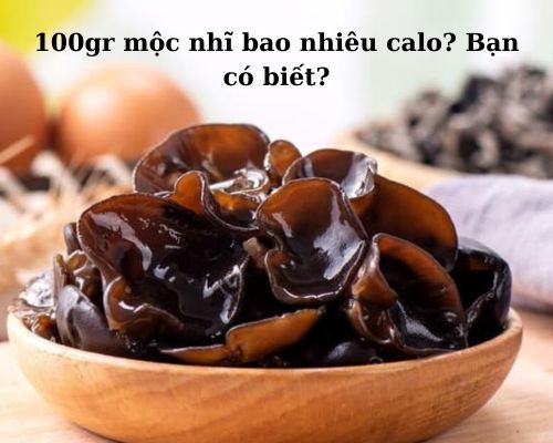 Mộc nhĩ bao nhiêu calo? Món ăn giảm cân từ mộc nhĩ?