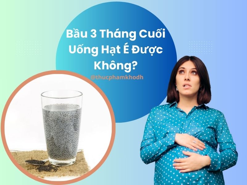 bau-3-thang-cuoi-uong-hat-e-duoc-khong