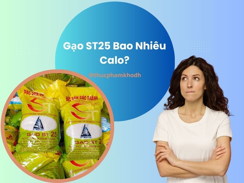 gao-st25-bao-nhieu-calo