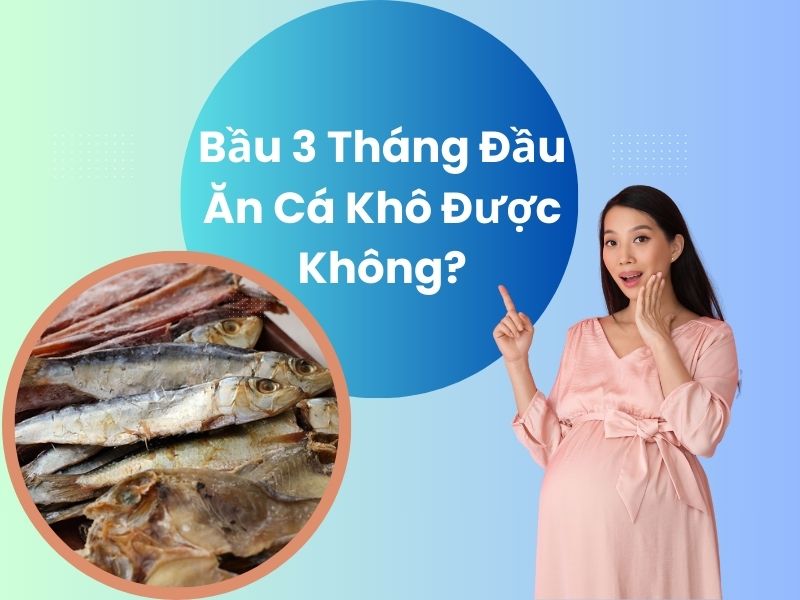 bau-3-thang-dau-an-ca-kho-duoc-khong